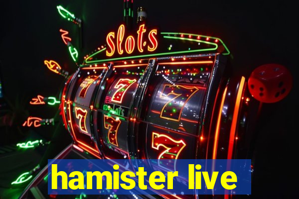 hamister live